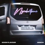 Goon Flavour ft. Master KG & Eemoh - Ngishutheni (Radio Edit)