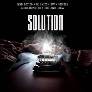HRB Botizo - Solution ft. Dj Skizoh BW