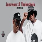 Jazzworx - 3Step ft. Thukuthela, MaWhoo & GLCeejay Hit Mix