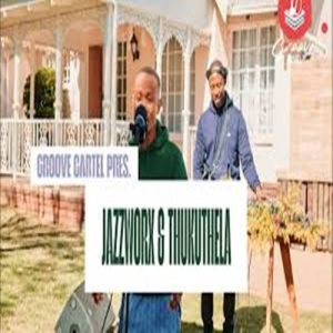 Jazzworx - Groove Cartel 3 Step Mix ft. Thukuthela