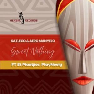 Katlego - Sweet Nothing ft. Aero Manyelo, St Plaatjies & PlayNevig