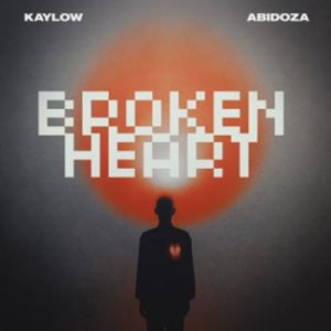 Kaylow - Broken Heart ft. Abidoza