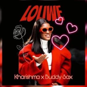 Kharishma - Loliwe ft. Buddy Sax & Dj Angelo