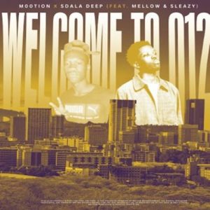 M00tion - Welcome To 012 ft. Sdala Deep, Mellow & Sleazy