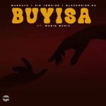 Mashaya - Buyisa ft. Sir Jemaine, Blacknoise_sa & Masiq Music