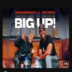 Oskido - Big Up ft. LeeMcKrazy & King Tone SA