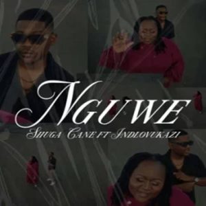 Shuga Cane - Nguwe ft. Indlovukazi