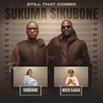 Still That Combo - Sukuma Sikubone ft. Sunshine & Woza Sjax