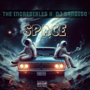 The Incredibles - Space ft. DJ Sandiso