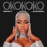 Tsepiso P - Okokoko ft. Slimteersa