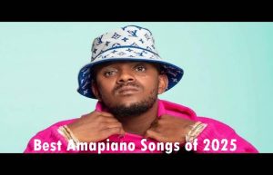 Best Amapiano Songs of 2025 (Mid-Year Roundup)